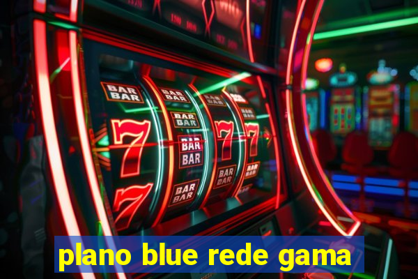 plano blue rede gama